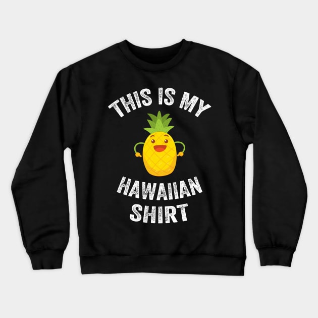 This is my hawaiian shirt Crewneck Sweatshirt by captainmood